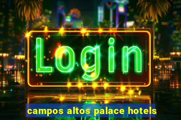 campos altos palace hotels